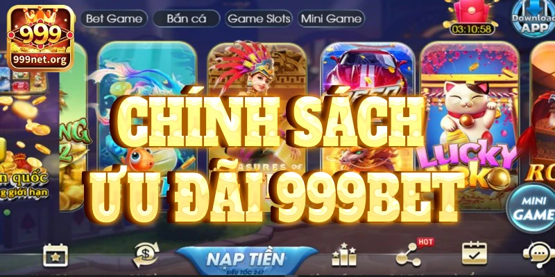 Chính sách ưu đãi 999bet